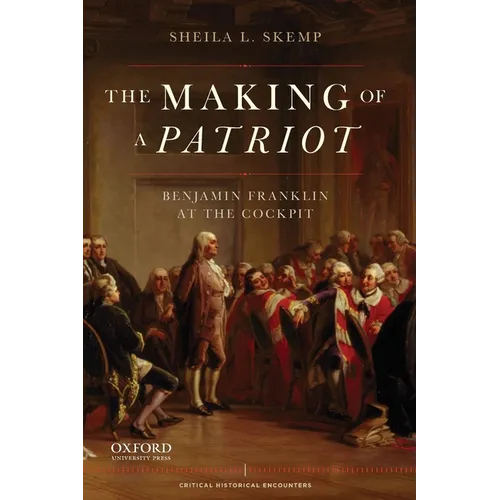 Making of a Patriot: Benjamin Franklin at the Cockpit