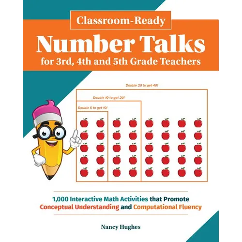 Classroom-Ready Number Talks for Third, Fourth and Fifth Grade Teachers: 1000 Interactive Math Activities That Promote Conceptual Understanding and Co