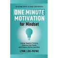 One Minute Motivation for Mindset: Change Negative Thinking, Overcome Self-Doubt, and Create a Life You Love Daily