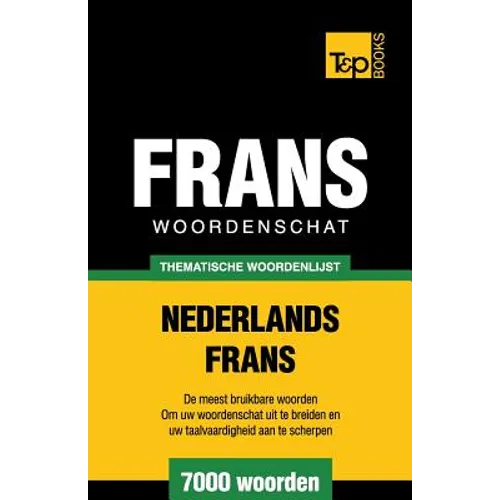 Thematische woordenschat Nederlands-Frans - 7000 woorden