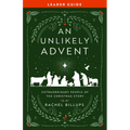 An Unlikely Advent Leader Guide: Extraordinary People of the Christmas Story