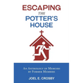 Escaping the Potter's House: An Anthology of Memoirs by Former Members