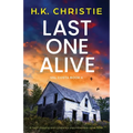 Last One Alive: A heart-stopping and completely unputdownable crime thriller