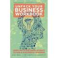 Unfuck Your Business Workbook: Using Math and Brain Science to Run a Successful Business