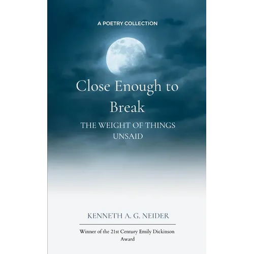 Close Enough To Break The weight of things unsaid
