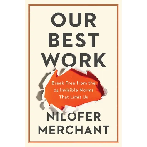 Our Best Work: Break Free from the 24 Invisible Norms That Limit Us