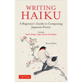 Writing Haiku: A Beginner's Guide to Composing Japanese Poetry - Includes Tanka, Renga, Haiga, Senryu and Haibun