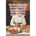 The French Laundry Feast: 95 Culinary Inspirations from Thomas Keller's Masterful Menu