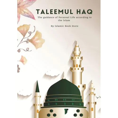 Taleemul Haq: The guidance of Personal Life according to the Islam