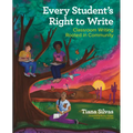 Every Student's Right to Write: Classroom Writing Rooted in Community