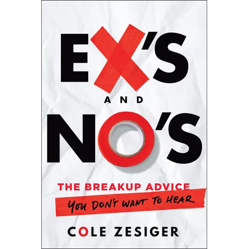 Ex's and No's: The Breakup Advice You Don't Want to Hear