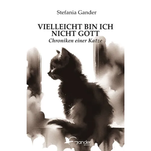Vielleicht Bin Ich Nicht Gott: Chroniken einer Katze