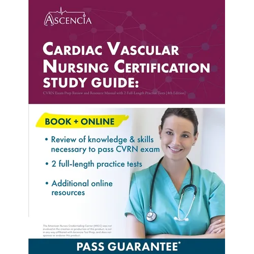 Cardiac Vascular Nursing Certification Study Guide: CVRN Exam Prep Review and Resource Manual with 2 Full-Length Practice Tests [4th Edition]
