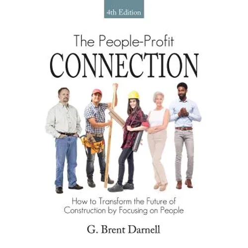 The People Profit Connection 4th Edition: How to Transform the Future of Construction by Focusing on People