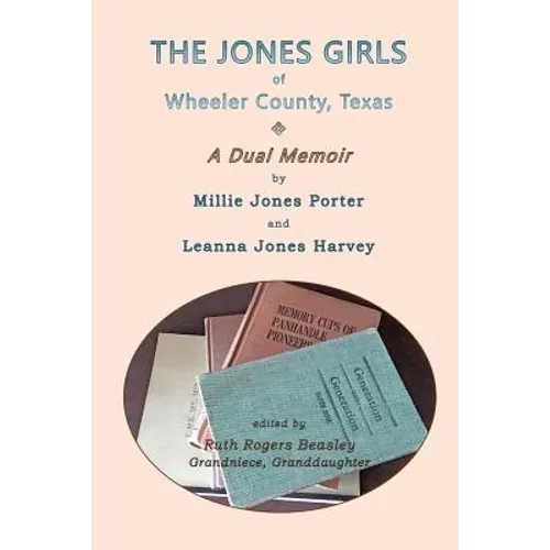 The Jones Girls of Wheeler County, Texas: A Dual Memoir