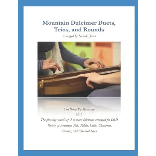 Mountain Dulcimer Duets, Trios, and Rounds: Arrangements in DAD Tuning