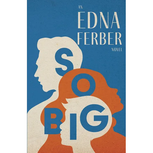 So Big - An Edna Ferber Novel;With an Introduction by Rogers Dickinson