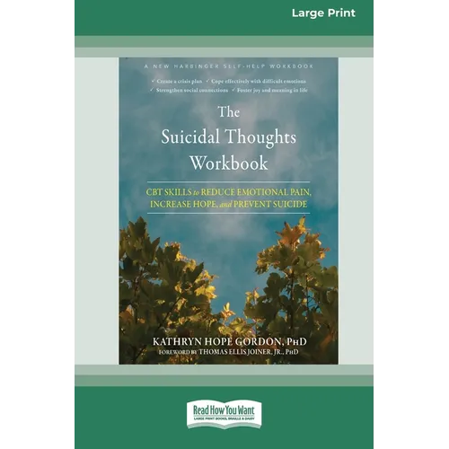 The Suicidal Thoughts Workbook: CBT Skills to Reduce Emotional Pain, Increase Hope, and Prevent Suicide [Large Print 16 Pt Edition]