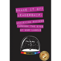 Shake It Off Leadership: Achieving Success Through The Eyes Of Our Labels