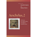 Aeschylus, 2: The Persians, Seven Against Thebes, the Suppliants, Prometheus Bound