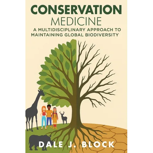 Conservation Medicine: A Multidisciplinary Approach to Maintaining Global Biodiversity