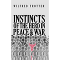 Instincts of the Herd in Peace and War