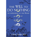 The Will to Do Nothing: An expression of the Heart