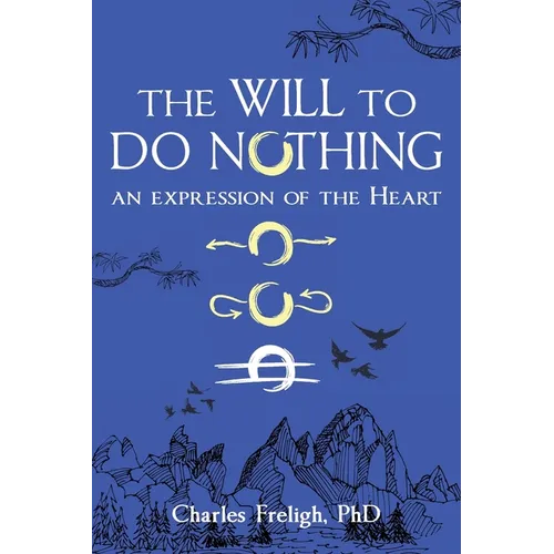The Will to Do Nothing: An expression of the Heart