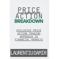Price Action Breakdown: Exclusive Price Action Trading Approach to Financial Markets