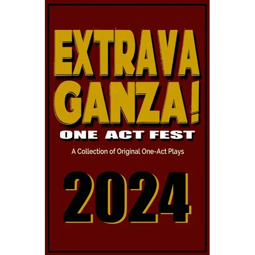 Extravaganza One Act Fest 2024: A Collection of Original One-Act Plays