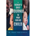 A Father's Daily Journal To Pray For His Child