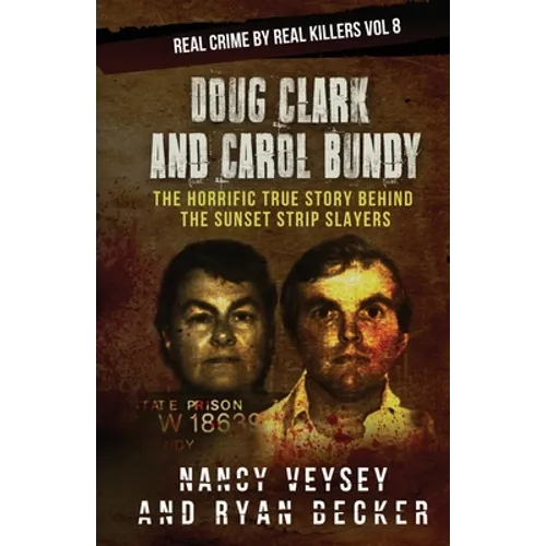 Doug Clark and Carol Bundy: The Horrific True Story Behind the Sunset Strip Slayers