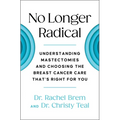 No Longer Radical: Understanding Mastectomies and Choosing the Breast Cancer Care That's Right for You