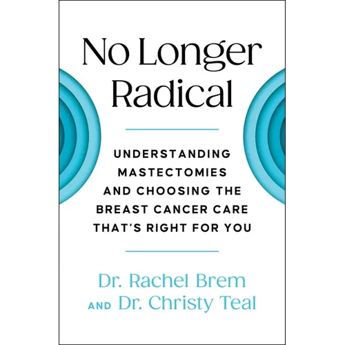 No Longer Radical: Understanding Mastectomies and Choosing the Breast Cancer Care That's Right for You