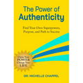 The Power of Authenticity: Find Your Own Superpowers, Purpose, and Path to Success