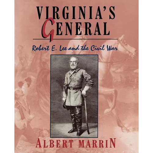 Virginia's General: Robert E. Lee and the Civil War