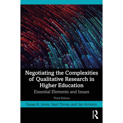 Negotiating the Complexities of Qualitative Research in Higher Education: Essential Elements and Issues