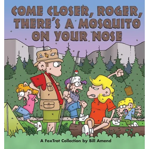 Come Closer, Roger, There's a Mosquito on Your Nose