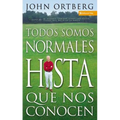 Todos Somos Normales Hasta Que Nos Conocen = Everybody's Normal Till You Get to Know Them