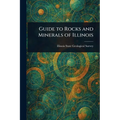 Guide to Rocks and Minerals of Illinois