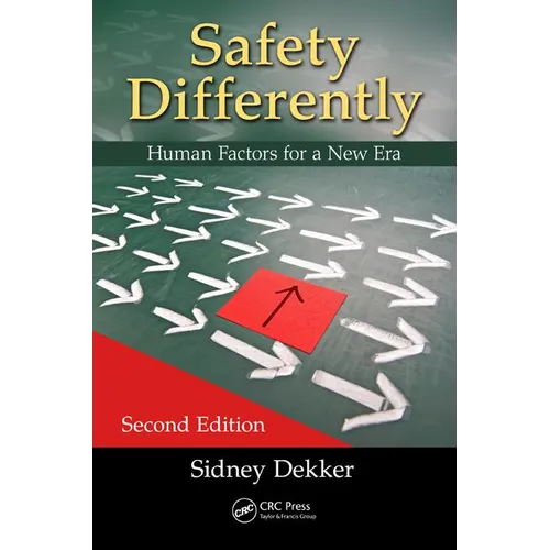 Safety Differently: Human Factors for a New Era, Second Edition