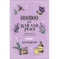 Hoodoo for War and Peace: Working Magic Spells for Justice and Protection