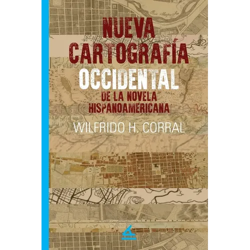 Nueva Cartografía Occidental de la Novela Hispanoamericana
