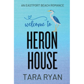 Welcome to Heron House: A small-town, second chance romance