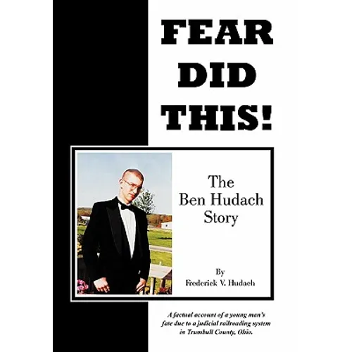 Fear Did This!: The Ben Hudach Story