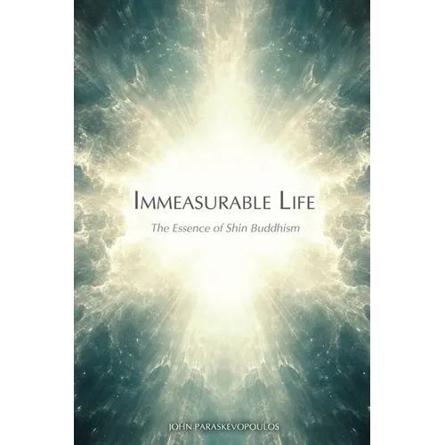 Immeasurable Life: The Essence of Shin Buddhism