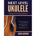 Next Level Ukulele: Easy play-along guide to understanding music, building confidence and learning to jam like a pro, with over 100 audio practice tra