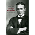 George Eastman: A Biography