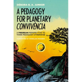 A Pedagogy for Planetary Convivência: A Freirean Perspective to Think Pedagogy Otherwise