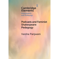 Podcasts and Feminist Shakespeare Pedagogy